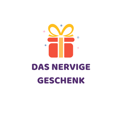 Das nervige Geschenk